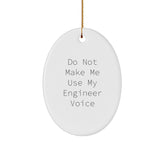 Funny Engineer Gifts from Friends - Oval Ornament for Men, Christmas Unique Gifts for Engineer Friends, Do Not Make Me Use My Engineer Voice - Image 1